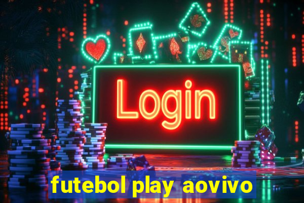futebol play aovivo